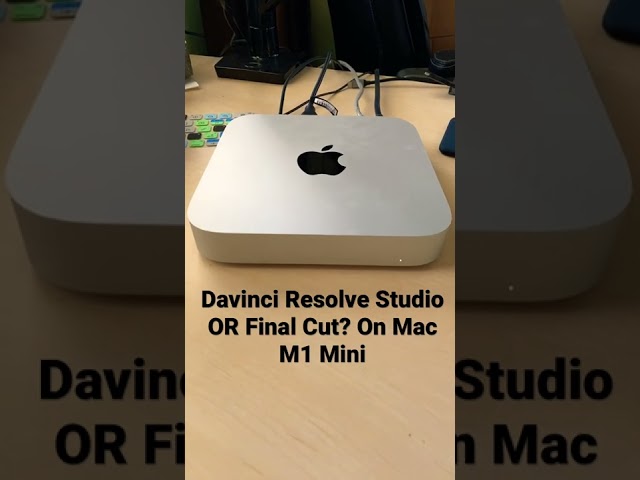 Use Davinci Resolve Studio or Final Cut on my M1 Mac Mini? Should I upgrade to Resolve Studio?