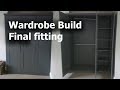 Wardrobe build Final fitting Wardrobe build Final fitting