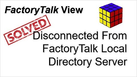 [SOLVED!!] - Disconnected From FactoryTalk Local Directory Server