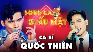 Tổng hợp những màn SONG CA 'HAY NHỨC NHỐI' của mỹ nam Quốc Thiên trên sân khấu SONG CA GIẤU MẶT