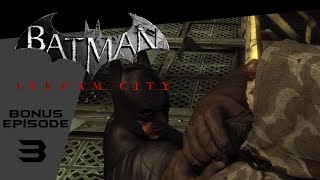 Batman: Arkham City - Bonus Episode 3: Grabbing Goodies