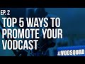 Top 5 ways to promote your vodcast