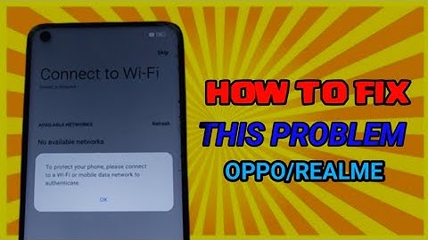 to protect your phone please connect to a wi-fi or mobile data network to authenticate Oppo/Realme