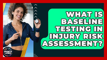What Is Baseline Testing In Injury Risk Assessment? - Sports Jobs