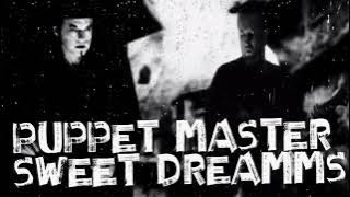 PuppetMaster -  Sweet Dreams  -  VIDEO by Puppet Master