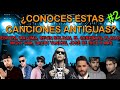 ¿CUANTAS DE ESTAS CANCIONES ANTIGUAS CONOCES? | Daddy Yankee, Nicky Jam, XRIZ, Melendi, Plan B, KR
