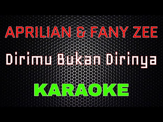 Aprilian feat Fany Zee - Dirimu Bukan Dirinya [Karaoke] | LMusical class=