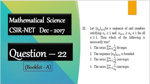 CSIR NET Dec 2017 Question 22 | Convergence of series | Real Analysis