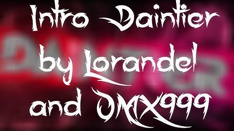 Intro DaintierFox™ | Lorandel ft. OMX999