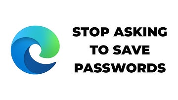 How to make Microsoft Edge stop asking to save passwords on a PC