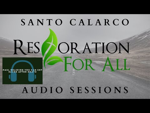Santo Calarco - Paul believed you can get saved after you die