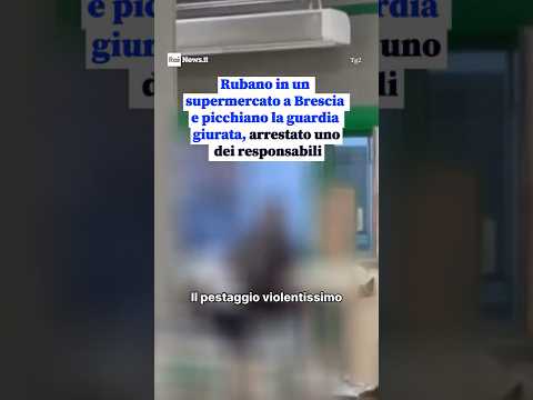 Video Rubano in un supermercato a Brescia e picchiano la guardia giurata, arrestato uno dei responsabili