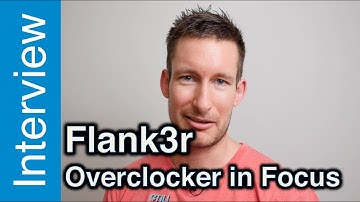 Flank3r interview - Overclocker in Focus