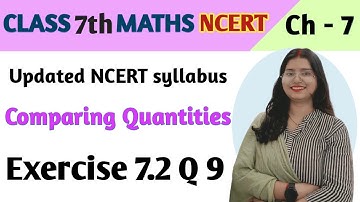 Q 9 , Ex 7.2- Comparing Quantities - Chapter 7 - Maths Class 7th NCERT | maths new syllabus ncert