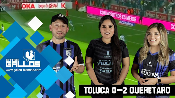 ¡Regresamos! Entre Gallos / Resumen #Toluca 0-2 #GallosBlancos #Querétaro