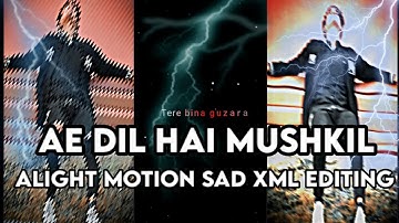 AE DIL HAI MUSHKIL 💔😞 SAD XML || #xml #alightmotion #am_editors_india #presetalightmotion