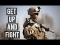 GET UP AND FIGHT! | Military Motivation