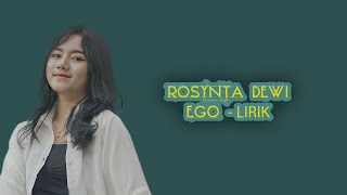 Rosynta Dewi - Ego - Lirik Lagu