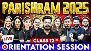 PARISHRAM Batch for Class 12th Science 2025 Live Orientation Session 🔥 | Journey to Success !!