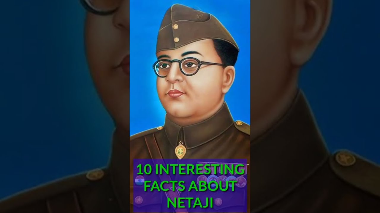 10 Interesting Facts About Netaji Subhash Chandra Bose Which You Must Know 