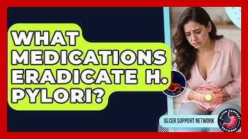 What Medications Eradicate H. Pylori? - Ulcer Support Network