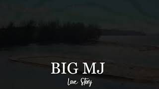 BIG MJ -LOVE STORY