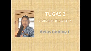 tugas 3 bracket variabel kelas Coding I