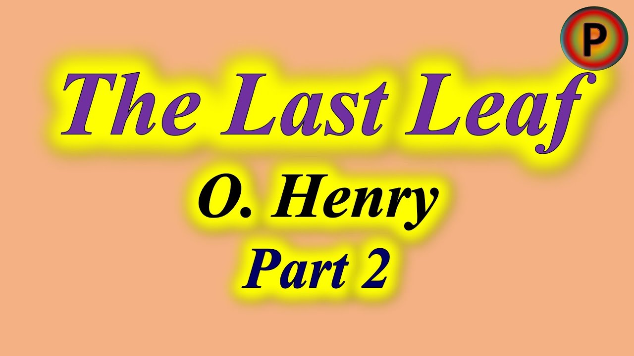 The Last Leaf By O Henry Story And Summary Part 2 YouTube the-last-leaf-by-o-henry-story-and-summary-part-2-youtube