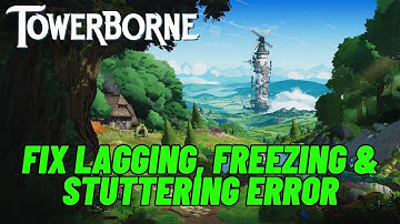 How To Fix Towerborne Lagging, Freezing, Stuttering, Low FPS Drop Issue On PC | #towerborne