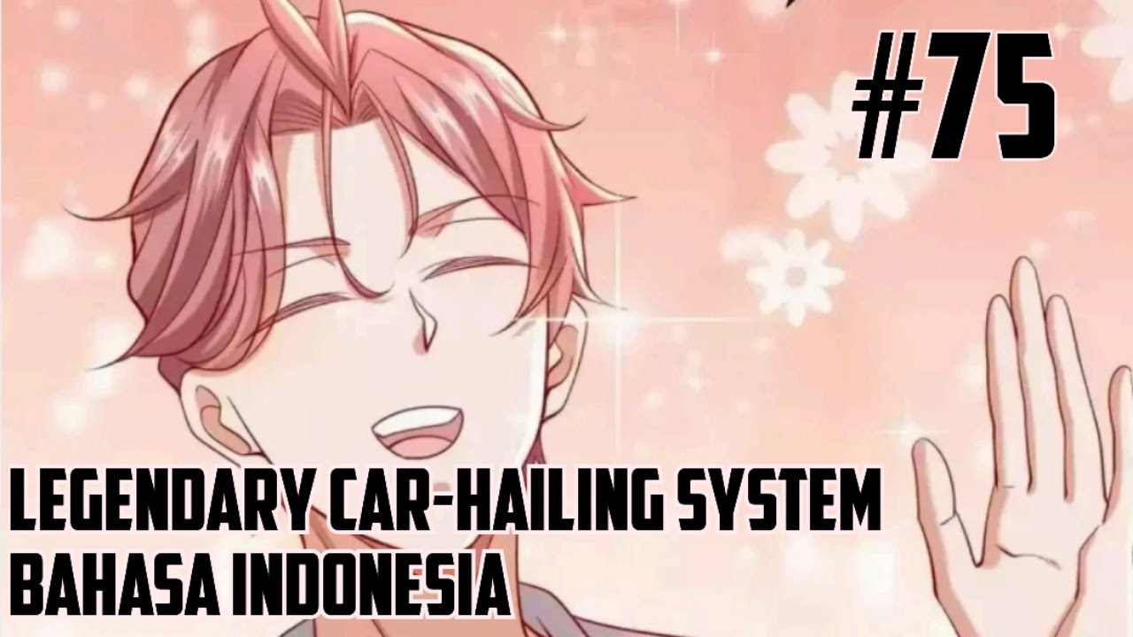 Legendary Car Hailing System Chapter 75 Bahasa Indonesia - YouTube