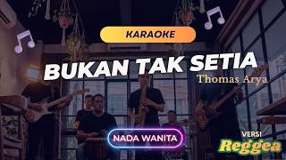 Thomas Arya - Bukan Tak Setia [Karaoke] NADA WANITA VERSI REGGEA SKA