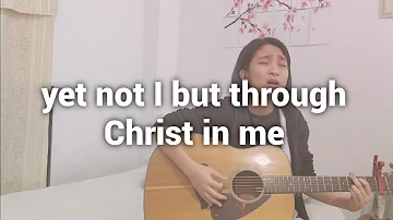 Yet Not I But Through Christ in me by CityAlight -Cover #AcousticCover #GuitarCover