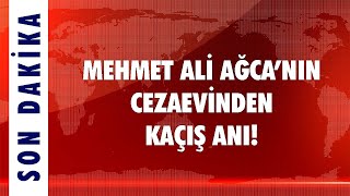 MEHMET ALİ AĞCA'NIN CEZAEVİNDEN KAÇIŞ ANI! Resimi