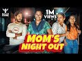 Moms night out  nakkalites fzone