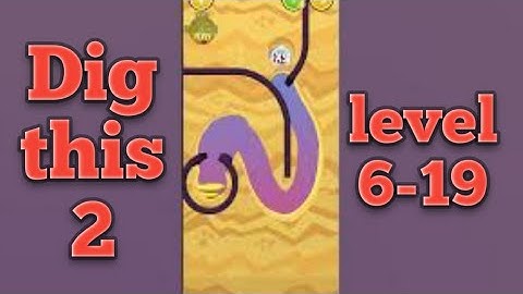 dig this 2 level 6-19 gameplay walkthrough Solution