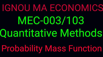 PMF#Probability Mass Function#Discrete Probability Distribution#MEC-003/103#MEC#IGNOU MA ECONOMICS#.
