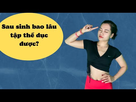 Video: Các lớp tập thể dục sau sinh - cách để có được sức mạnh sau khi sinh con