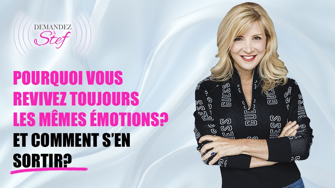 Pourquoi vous revivez toujours les mêmes émotions? Et comment s’en sortir?