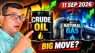 🚨 Crude Oil &amp; Natural Gas Price Prediction | September 11, 2026 | BIG Move Ahead? | MCX Analysis &amp;