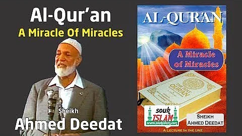Al Qur'an - A Miracle of Miracles - Sheikh Ahmed Deedat