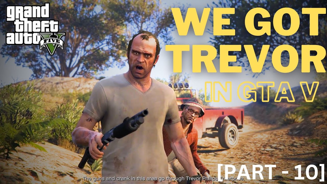 GTA 5 | WE GOT TREVOR | IN GTA V | GAMEPLAY | [PART - 10] - YouTube