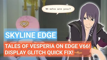 SKYLINE EDGE V66 - TALES OF VESPERIA GAMEPLAY! | DISPLAY GLITCH QUICK FIX! | QCOM V615.50 | SD870