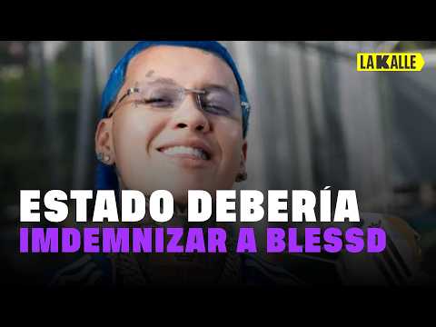 ¿EL ESTADO DEBERÁ PAGARLE A BLESSD? Abogado habla de indemnización por daño reputacional