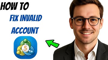 How to Fix Invalid Account Error in MetaTrader 5 (2025 Quick Guide)