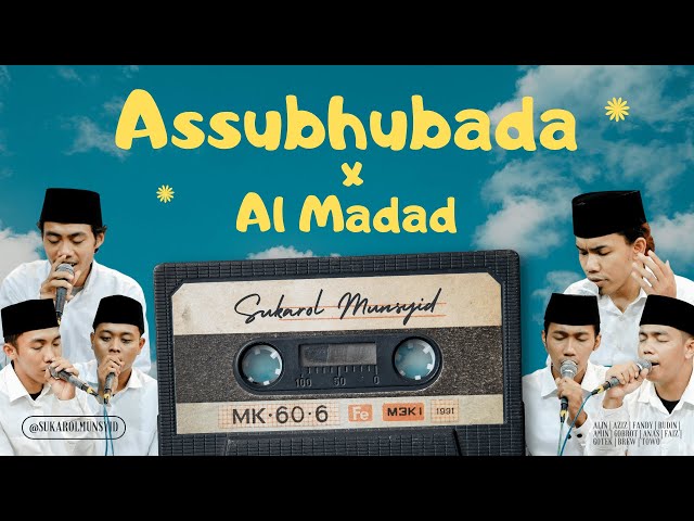 Assubhubada x Al Madad  | SUKAROL MUNSYID class=