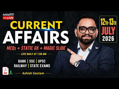 Current Affairs Today | 12th-13th July 2026 Current Affairs | Daily Current Affairs By Ashish Gautam
