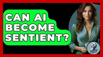 Can AI Become Sentient? - Philosophy Beyond