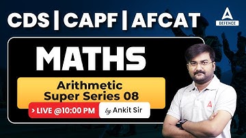 CAPF AC 2023 | CDS 2 2023  | Zero to Hero Maths  - arithmetic super series 08 BY Ankit Solanki Sir
