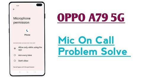 OPPO A79 5G || How To Solve Mic Problem On Calling