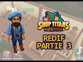 REDIF - Shop Titan partie 3